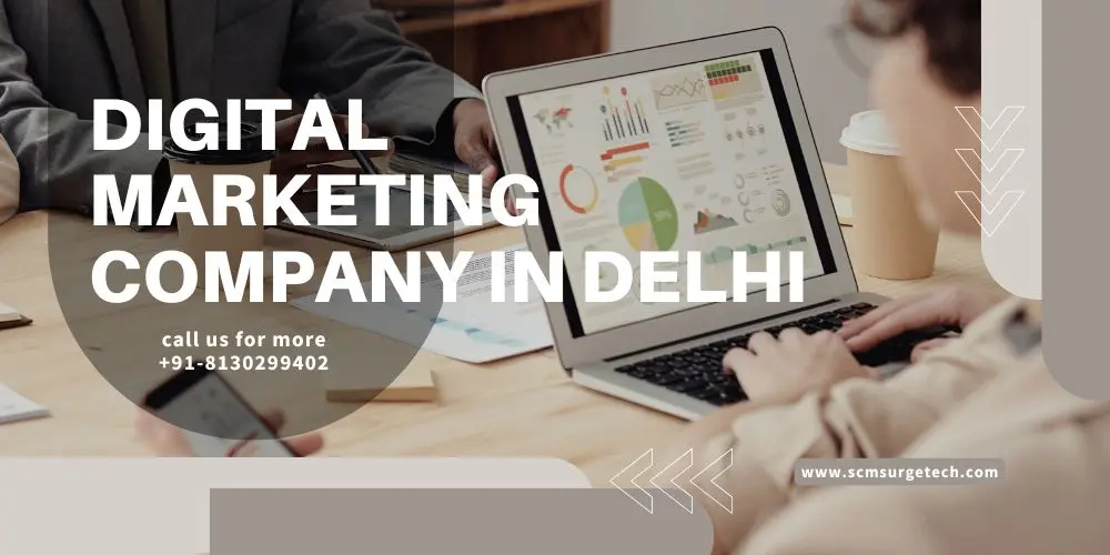 Why Choose SCM Surge Tech as Your Digital Marketing Company in Delhi