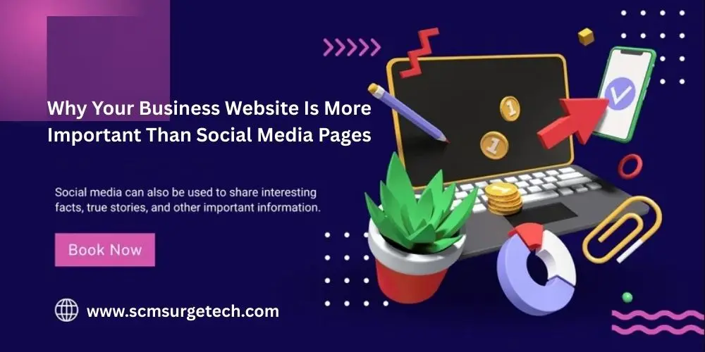 Why Your Business Website Is More Important Than Social Media Pages