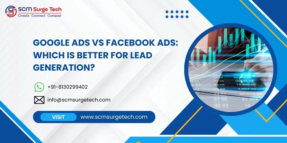 Google Ads vs Facebook Ads: Which Is Better for Lead Generation?